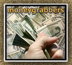 money grabbers